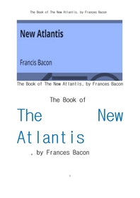 베이컨의 뉴아틀란티스. The New Atlantis, by Frances Bacon