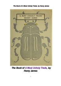 가장 신성하지 않은 거래. The Book of A Most Unholy Trade, by Henry James