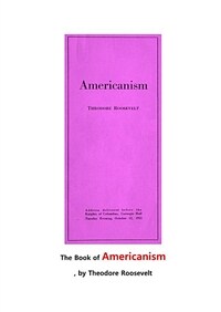 아메리카니즘. 미국적 정신 (The Book of Americanism, by Theodore Roosevelt)