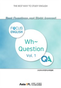 Best Questions and Right Answer ! - Wh~ Question Vols. 1 (FOCUS ENGLISH)